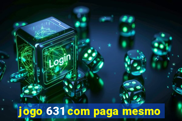 jogo 631 com paga mesmo